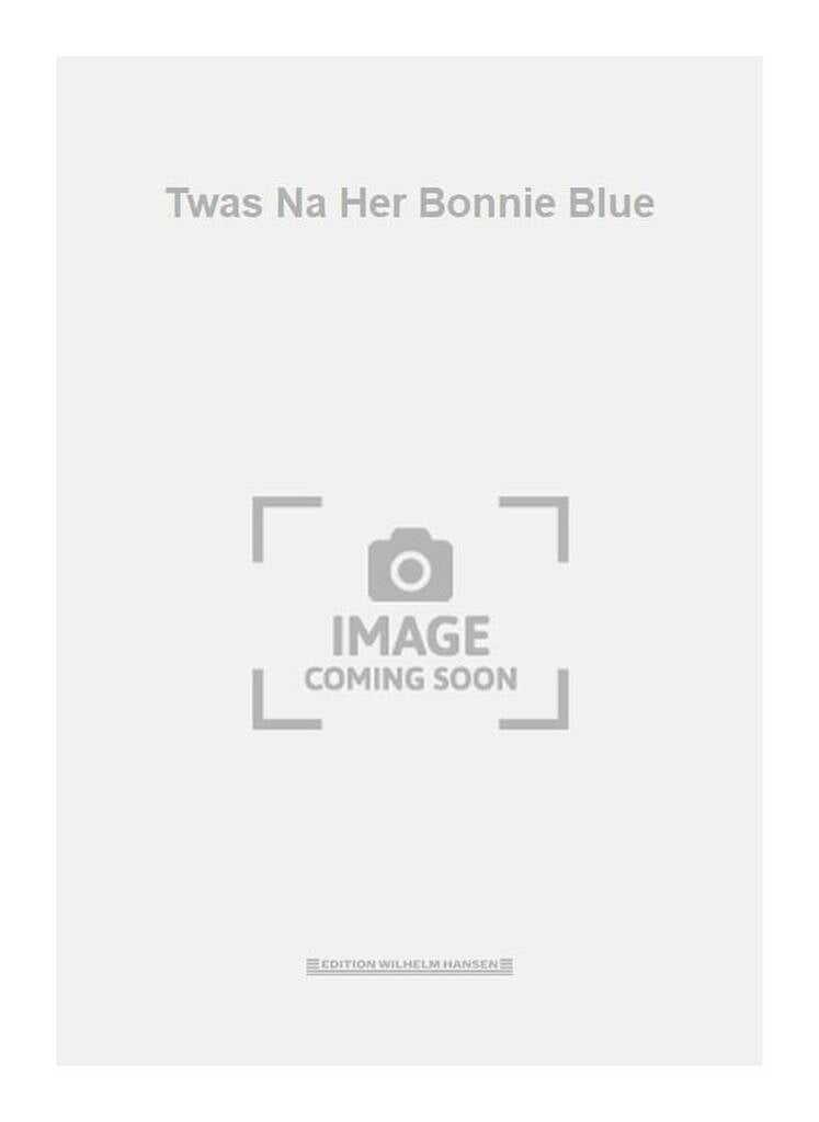 Twas Na Her Bonnie Blue